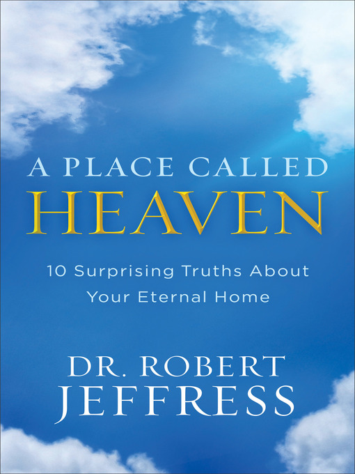 Title details for A Place Called Heaven by Dr. Robert Jeffress - Available